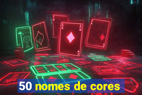 50 nomes de cores